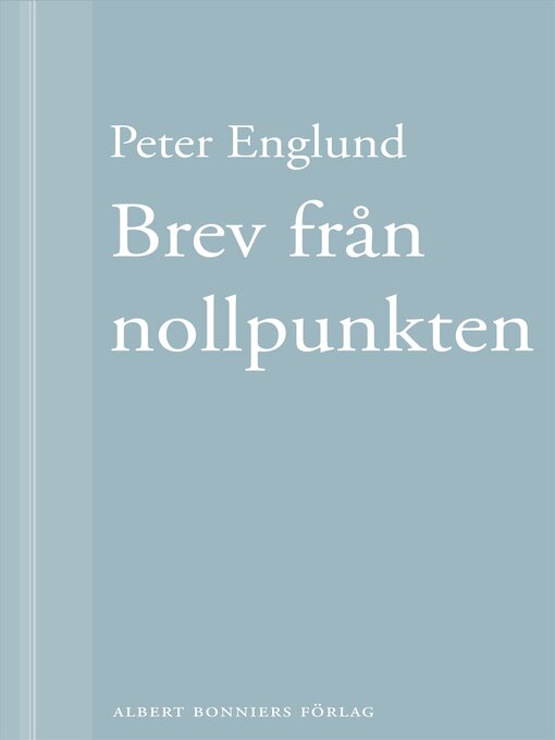 Titeldetaljer för Brev från nollpunkten av Peter Englund - Tillgänglig